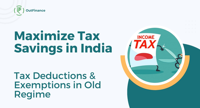 maximum_tax_savings_old_tax_regime_india-OutFinance maximum_tax_savings_old_tax_regime_india-OutFinance